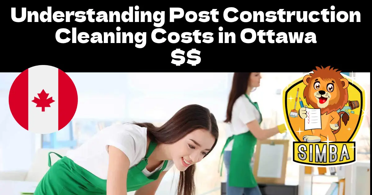 Understanding Post Construction Cleaning Costs in Ottawa